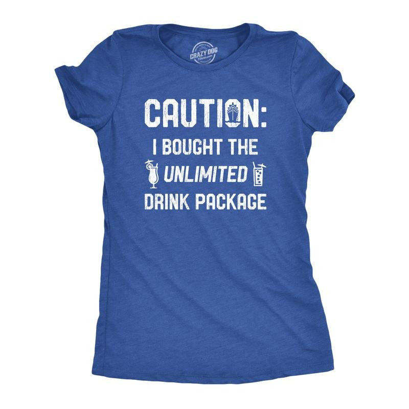 Womens Caution I Bought The Unlimited Drink Package T Shirt Funny Cruise Vacation Tee Funny Womens T Shirts Cute Slimming...