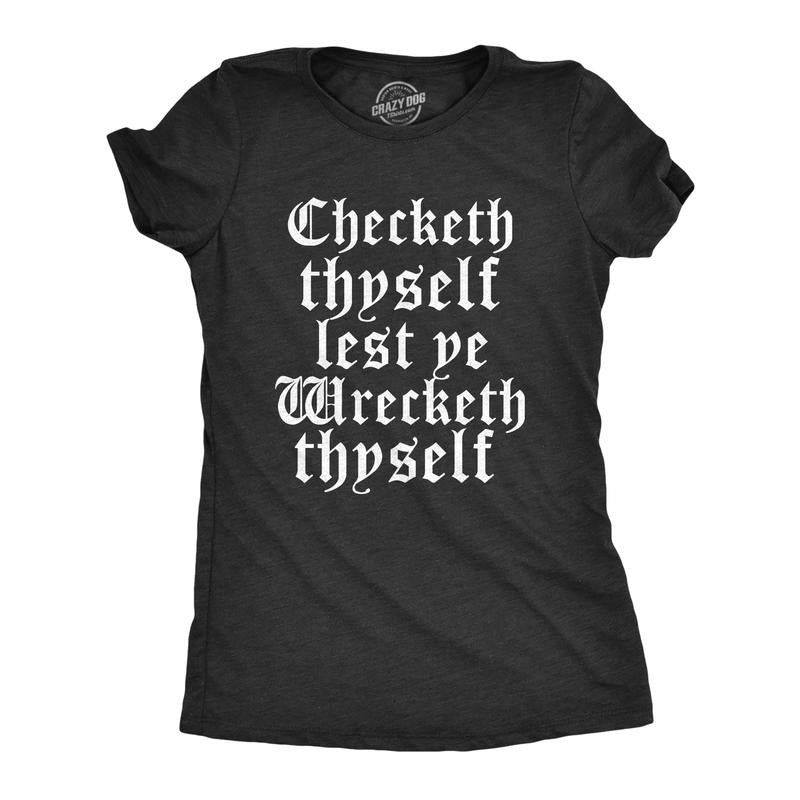 Womens Checketh Thyself Lest Ye Wrecketh Thyself T Shirt Funny Archaic Quote Tee for Ladies Funny Womens T Shirts Cute...