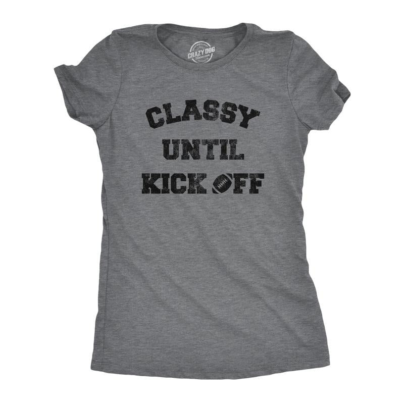 Womens Classy Until Kickoff T Shirt Funny Football Sunday Party Tailgate Big Game Graphic Tee Funny Womens T Shirts Cute...
