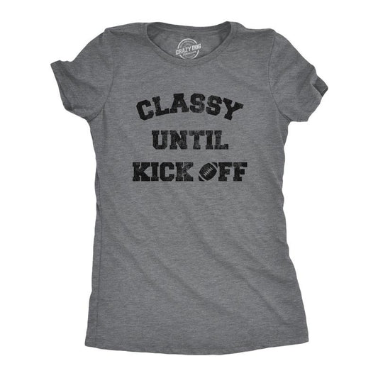 Womens Classy Until Kickoff T Shirt Funny Football Sunday Party Tailgate Big Game Graphic Tee Funny Womens T Shirts Cute...