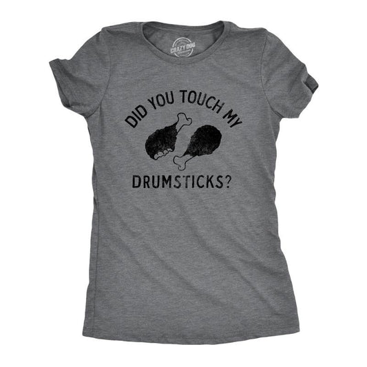 Womens Did You Touch My Drumsticks T Shirt Funny Thanksgiving Turkey Dinner Tee For Ladies Funny Womens T Shirts Cute...