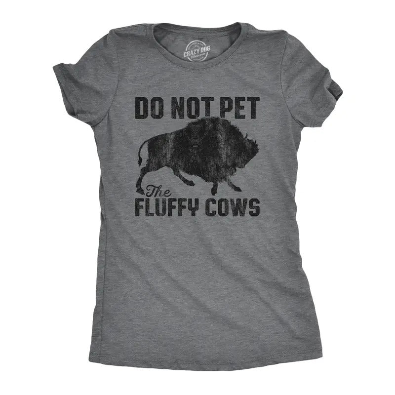 Womens Do Not Pet The Fluffy Cows T Shirt Funny Wild Buffalo Graphic Novelty Tee Funny Womens T Shirts Cute Slimming Top...