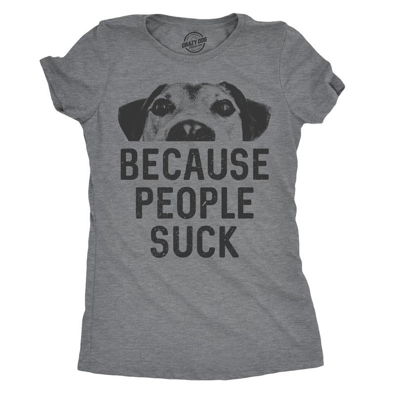 Womens Dogs Because People Suck T shirt Funny Mom Sarcastic Pet Puppy Lover Funny Womens T Shirts Cute Slimming Top...