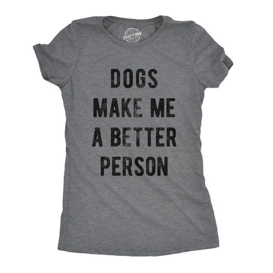 Womens Dogs Make Me A Better Person Tshirt Funny Pet Puppy Lover Novelty Tee Funny Womens T Shirts Cute Slimming Top...