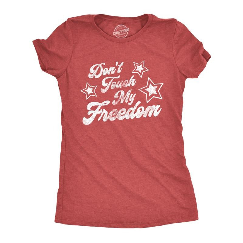 Womens Don't Touch My Freedom T Shirt Funny 4th of July USA Merica Novelty Party Tee Funny Womens T Shirts Cute Slimming...