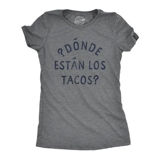 Womens Donde Estan Los Tacos T Shirt Funny Spanish Cinco De Mayo Taco Lovers Text Tee For Ladies Funny Womens T Shirts...