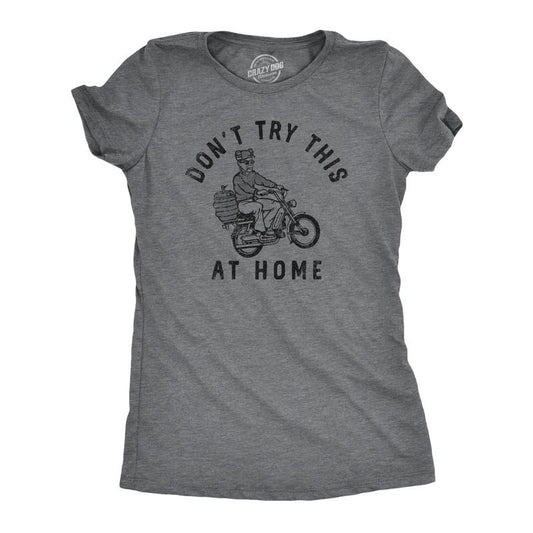 Womens Dont Try This At Home T Shirt Funny Drinking Partying Drunk Motorcycle Keg Tee for Ladies Funny Womens T Shirts...