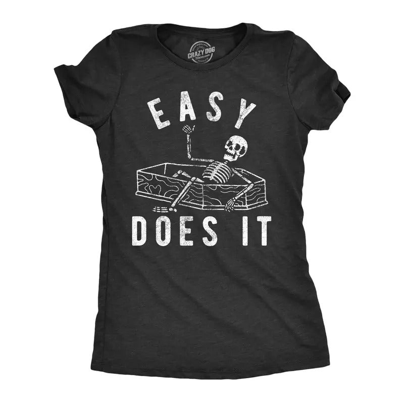 Womens Easy Does It T Shirt Funny Skeleton Coffin Death Joke Tee For Ladies Funny Womens T Shirts Cute Slimming Top...