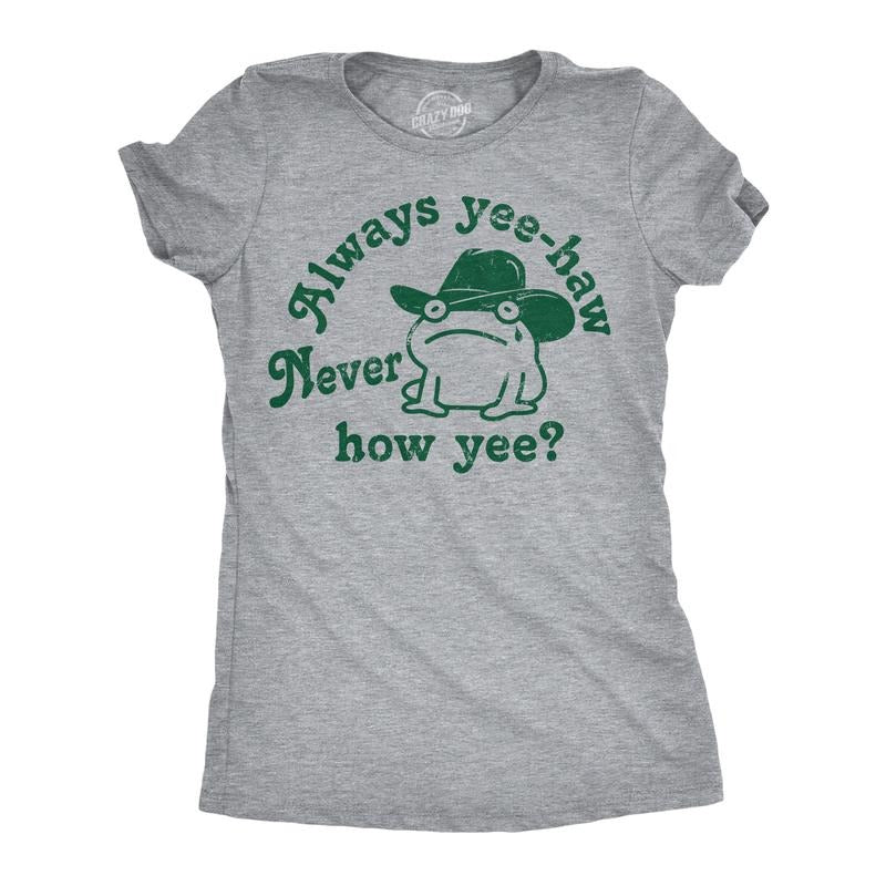 Womens Funny T Shirts Always Yee Haw Never How Yee Sarcastic Graphic Tee Funny Womens T Shirts Cute Slimming Top...