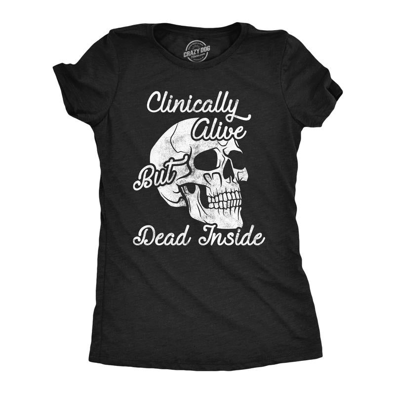 Womens Funny T Shirts Clinically Alive But Dead Inside Sarcastic Graphic Novelty Tee For Ladies Funny Womens T Shirts...