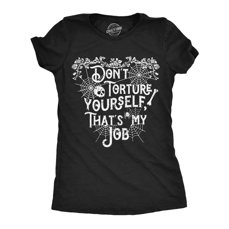 Womens Funny T Shirts Dont Torture Yourself Thats My Job Sarcastic Graphic Novelty Tee For Ladies Funny Womens T Shirts...