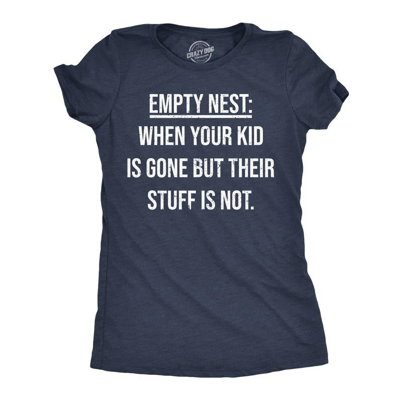 Womens Funny T Shirts Empty Nest When Your Kid Is Gone But Their Stuff Is Not Tee for Ladies Funny Womens T Shirts Cute...