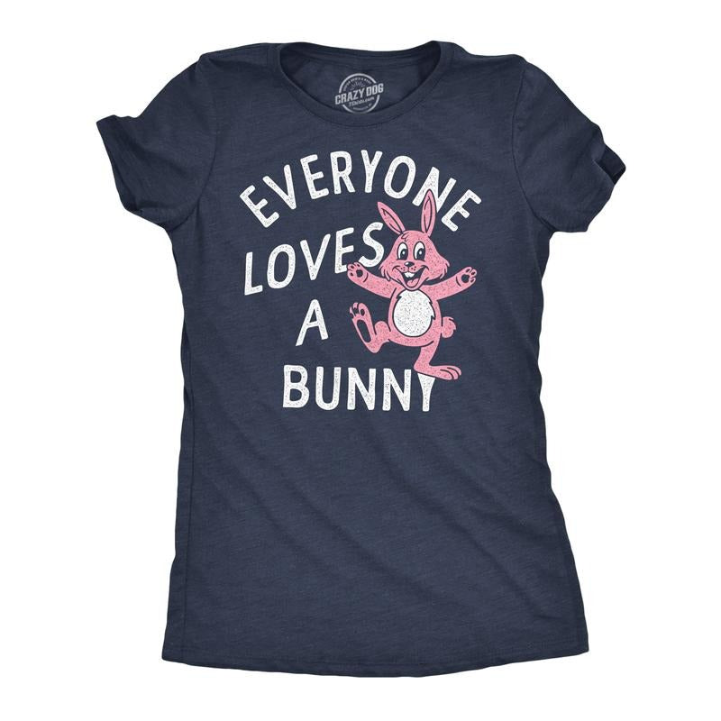 Womens Funny T Shirts Everyone Loves A Bunny Sarcastic Easter Graphic Novelty Tee For Ladies Funny Womens T Shirts Cute...