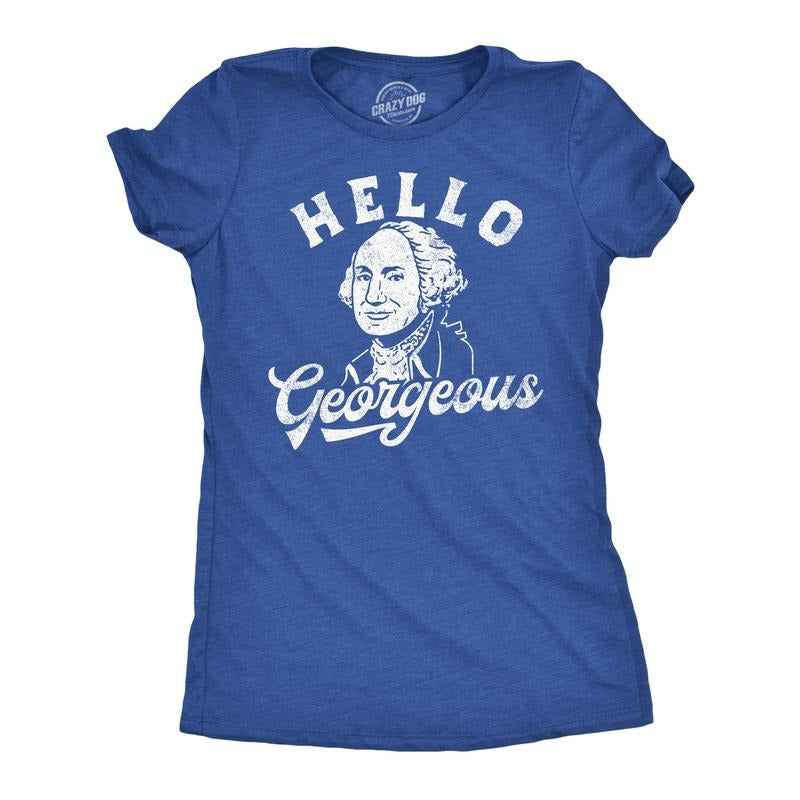 Womens Funny T Shirts Hello Georgeous Sarcastic George Washington Graphic Tee For Ladies Funny Womens T Shirts Cute...