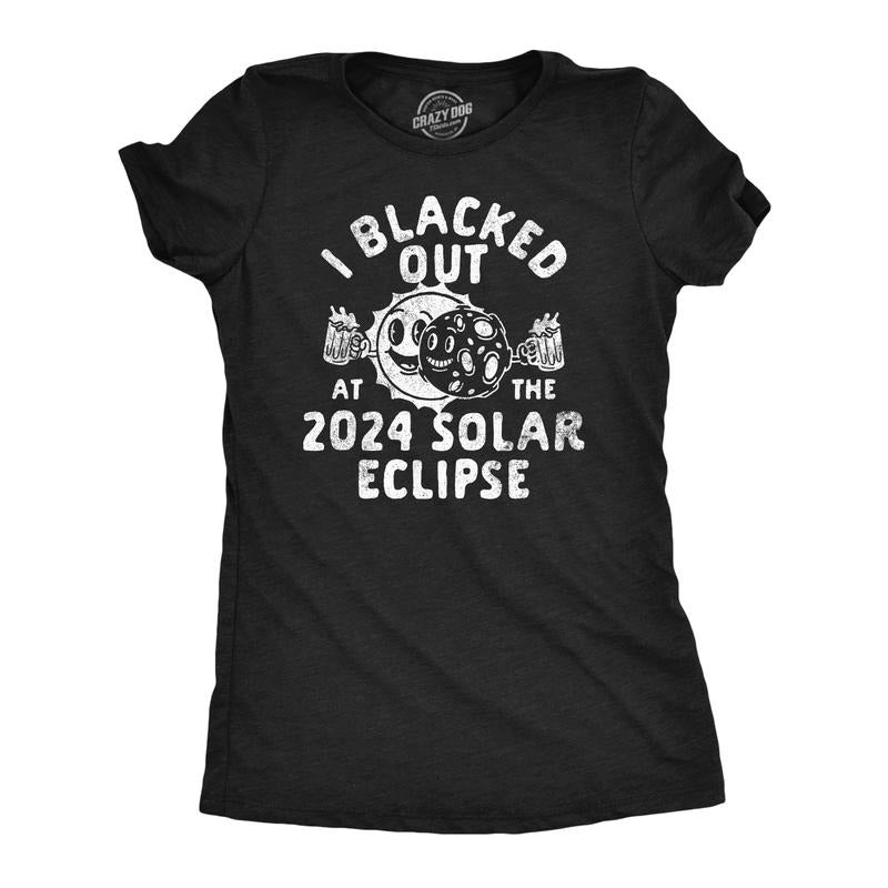 Womens Funny T Shirts I Blacked Out At The 2024 Solar Eclipse Novetly Tee For Ladies Hoodie, Sweatshirt | WearSparks.com