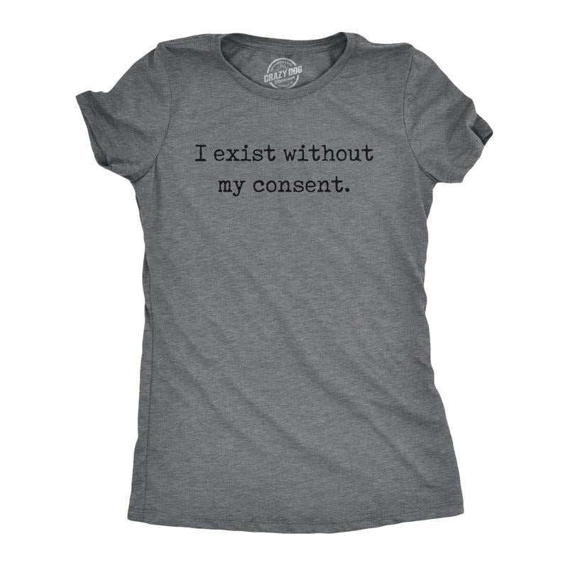 Womens Funny T Shirts I Exist Without My Consent Sarcastic Graphic Novelty Tee For Ladies Funny Womens T Shirts Cute...