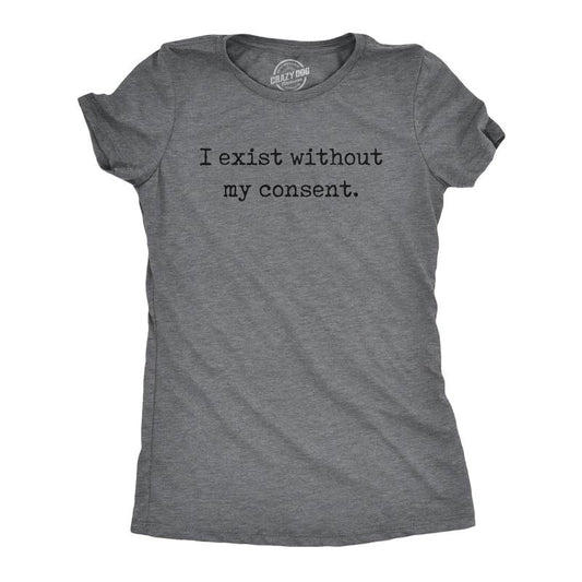 Womens Funny T Shirts I Exist Without My Consent Sarcastic Graphic Novelty Tee For Ladies Funny Womens T Shirts Cute...
