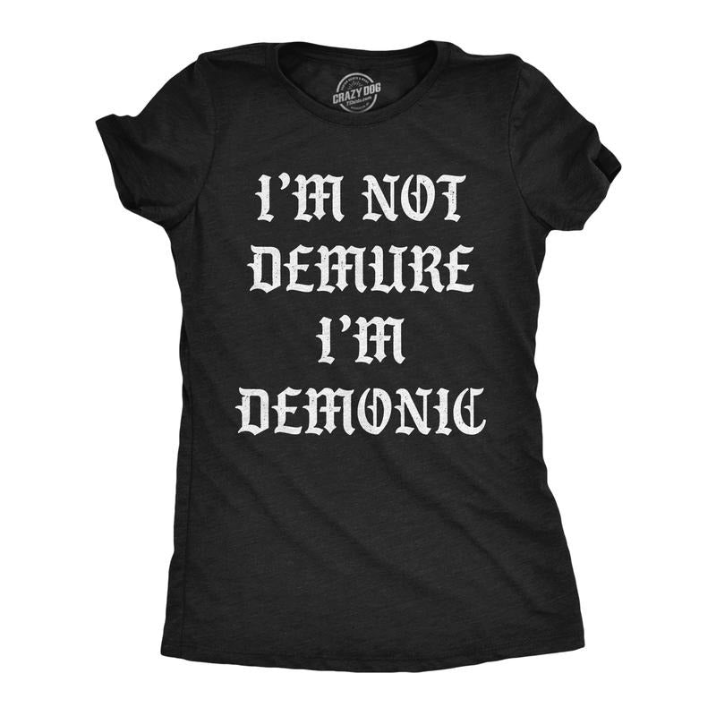 Womens Funny T Shirts Im Not Demure Im Demonic Sarcastic Halloween Graphic Tee for Ladies Funny Womens T Shirts Cute...