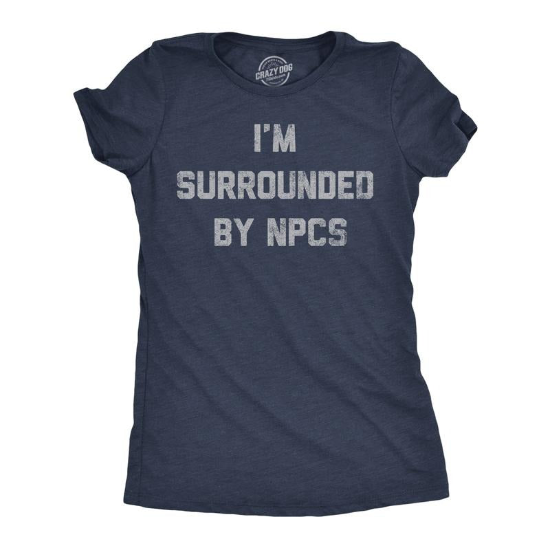 Womens Funny T Shirts Im Surrounded By NPCs Sarcastic Novelty Tee For Ladies Funny Womens T Shirts Cute Slimming Top...