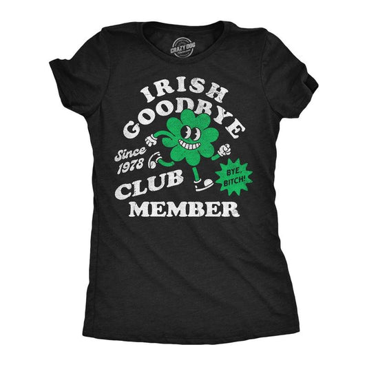 Womens Funny T Shirts Irish Goodbye Club Member Sarcastic St Patricks Day Graphic Novelty Tee For Ladies Funny Womens T...