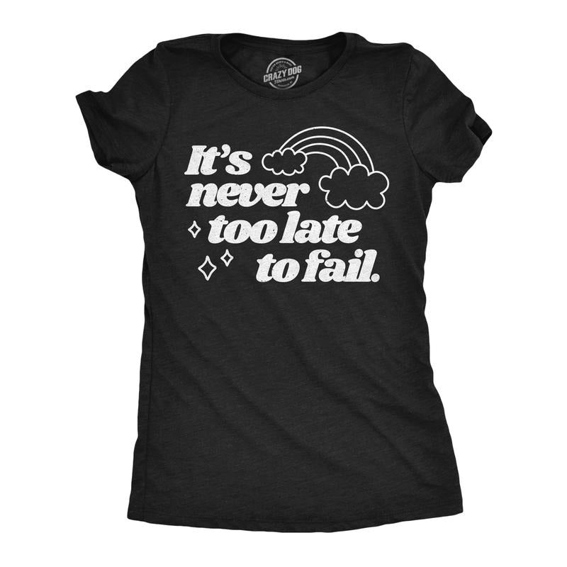 Womens Funny T Shirts Its Never Too Late To Fail Sarcastic Rainbow Graphic Novelty Tee For Ladies Funny Womens T Shirts...
