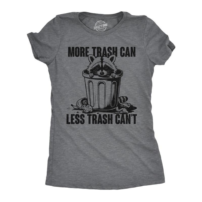 Womens Funny T Shirts More Trash Can Less Trash Cant Sarcastic Graphic Novelty Tee For Ladies Funny Womens T Shirts Cute...
