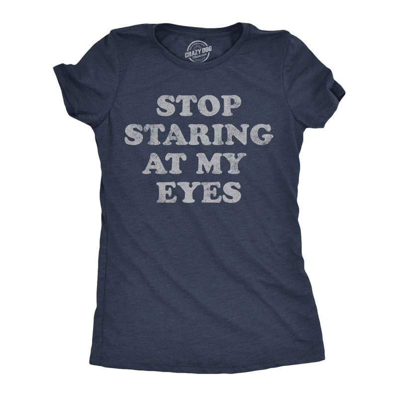 Womens Funny T Shirts Stop Staring At My Eyes Sarcastic Graphic Novelty Tee For Ladies Funny Womens T Shirts Cute...