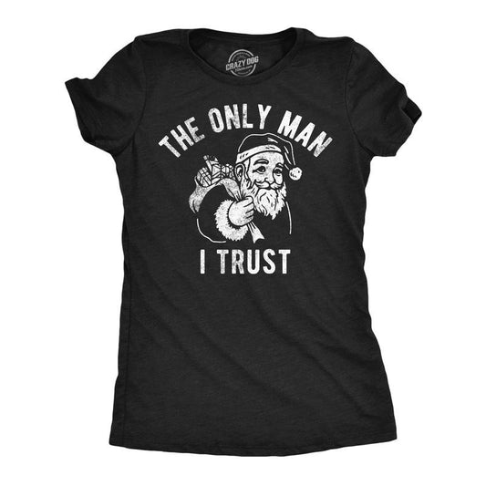Womens Funny T Shirts The Only Man I Trust Sarcastic Christmas Santa Claus Graphic Tee For Ladies Funny Womens T Shirts...