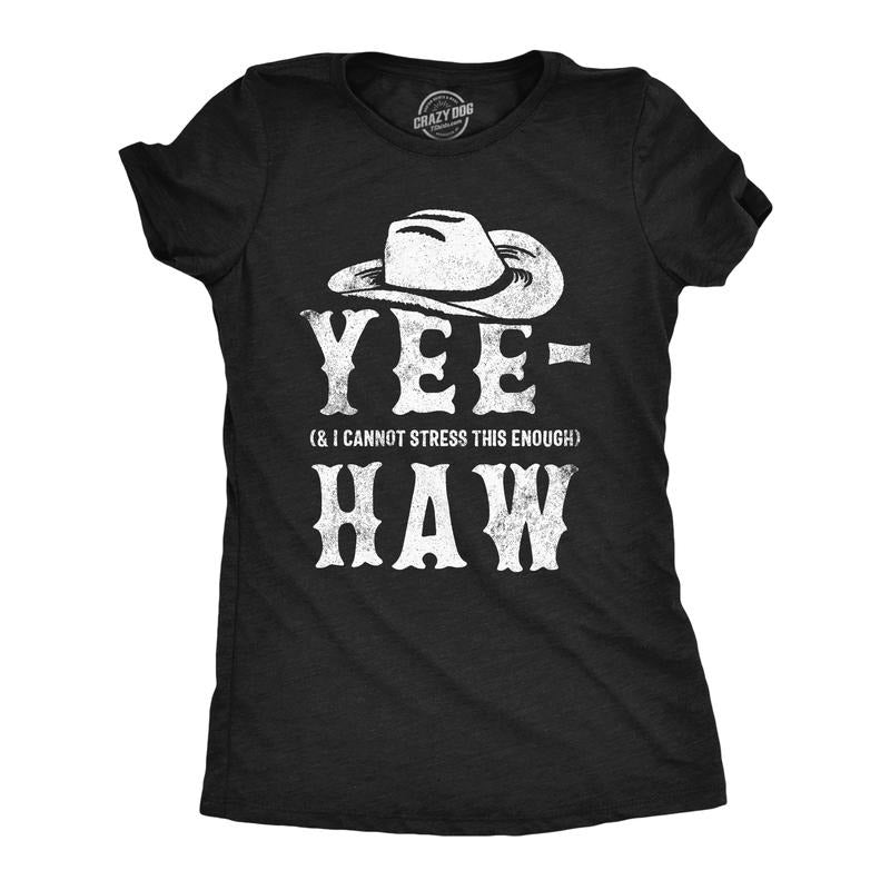 Womens Funny T Shirts Yee And I Cannot Stress This Enough Haw Novelty Tee Funny Womens T Shirts Cute Slimming Top...