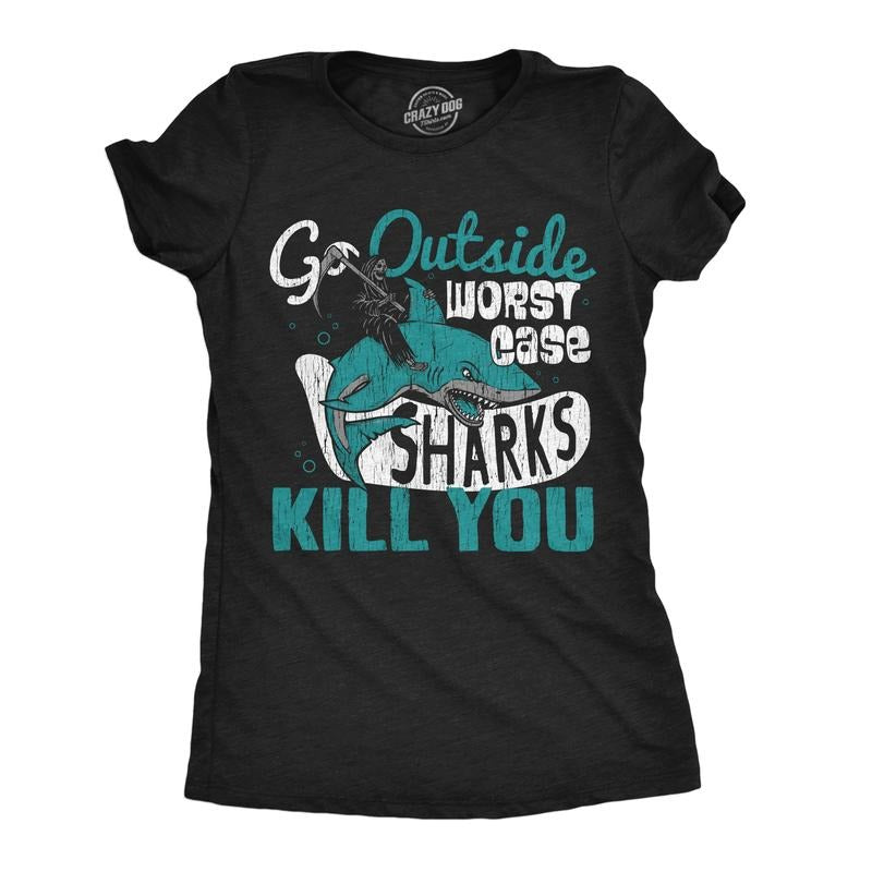 Womens Go Outside Worst Case Sharks Kill You T Shirt Funny Shark Attack Outdoors Joke Tee for Ladies Funny Womens T...