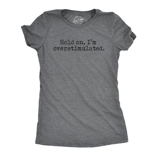 Womens Hold On Im Overstimulated T Shirt Funny Introverted Mental Health Joke Tee for Ladies Funny Womens T Shirts Cute...