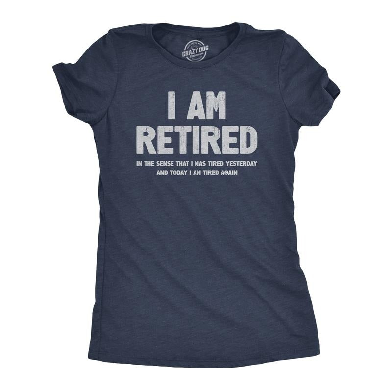 Womens I Am Retired T Shirt Funny Sarcastic Retirement Joke Text Graphic Tee For Ladies Funny Womens T Shirts Cute...