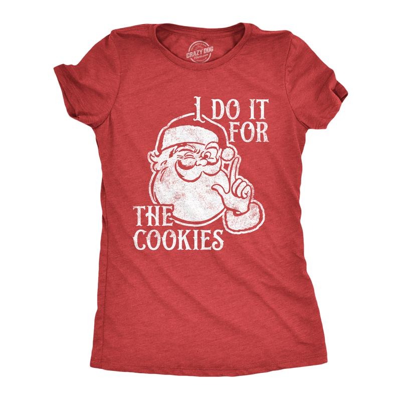 Womens I Do It For The Cookies T Shirt Funny Xmas Santa Claus Sweet Treat Lovers Tee For Ladies Funny Womens T Shirts...