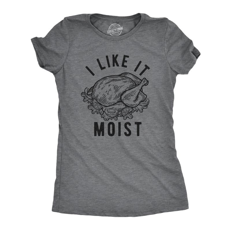 Womens I Like It Moist T Shirt Funny Thanksgiving Turkey Dinner Graphic Novelty Tee Funny Womens T Shirts Cute Slimming...