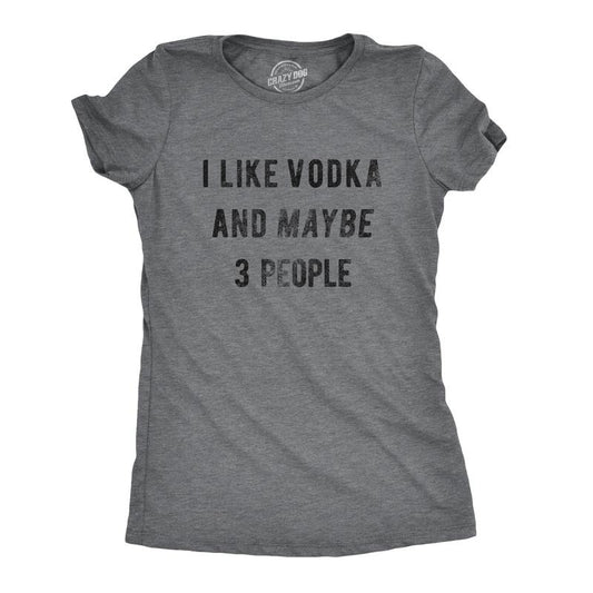 Womens I Like Vodka and Maybe 3 People T shirt Funny Drinking Drunk Party Tee Funny Womens T Shirts Cute Slimming Top...