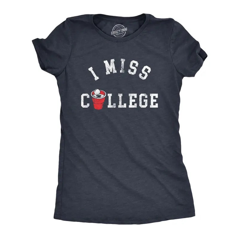 Womens I Miss College T Shirt Funny Partying Beer Pong Frat Sorority Joke Tee For Ladies Funny Womens T Shirts Cute...