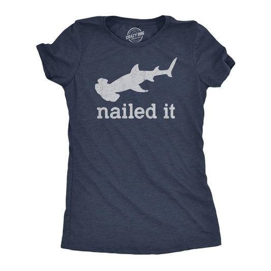Womens I Nailed It T Shirt Funny Sarcastic Hammer Head Shark Joke Graphic Novelty Tee For Ladies Funny Womens T Shirts...