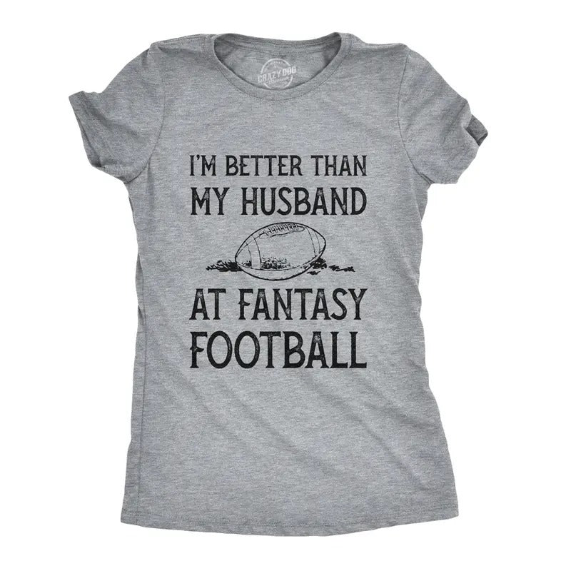 Womens Im Better Than My Husband At Fantasy Football T Shirt Funny Wife Sports Tee Funny Womens T Shirts Cute Slimming...