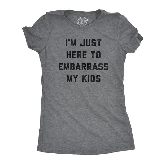 Womens Im Just Here to Embarrass My Kids T Shirt Funny Parenting Novelty Gift for Dad Funny Womens T Shirts Cute Slimming...