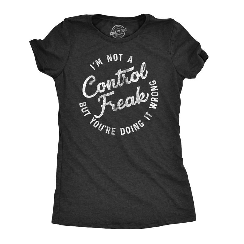 Womens Im Not A Control Freak But Youre Doing It Wrong T Shirt Funny Womens T Shirts Cute Slimming Top Comfortable Soft...