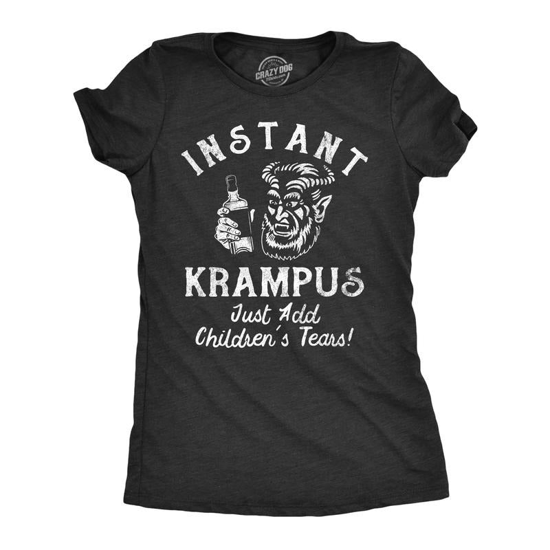 Womens Instant Krampus Just Add Childrens Tears T Shirt Funny Xmas Evil Devil Santa Joke Tee For Ladies Funny Womens T...