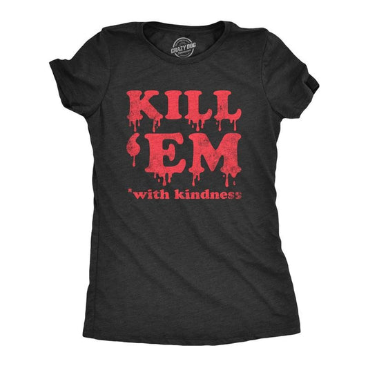 Womens Kill Em With Kindness T Shirt Funny Bloody Spooky Halloween Killer Joke Tee for Ladies Funny Womens T Shirts Cute...