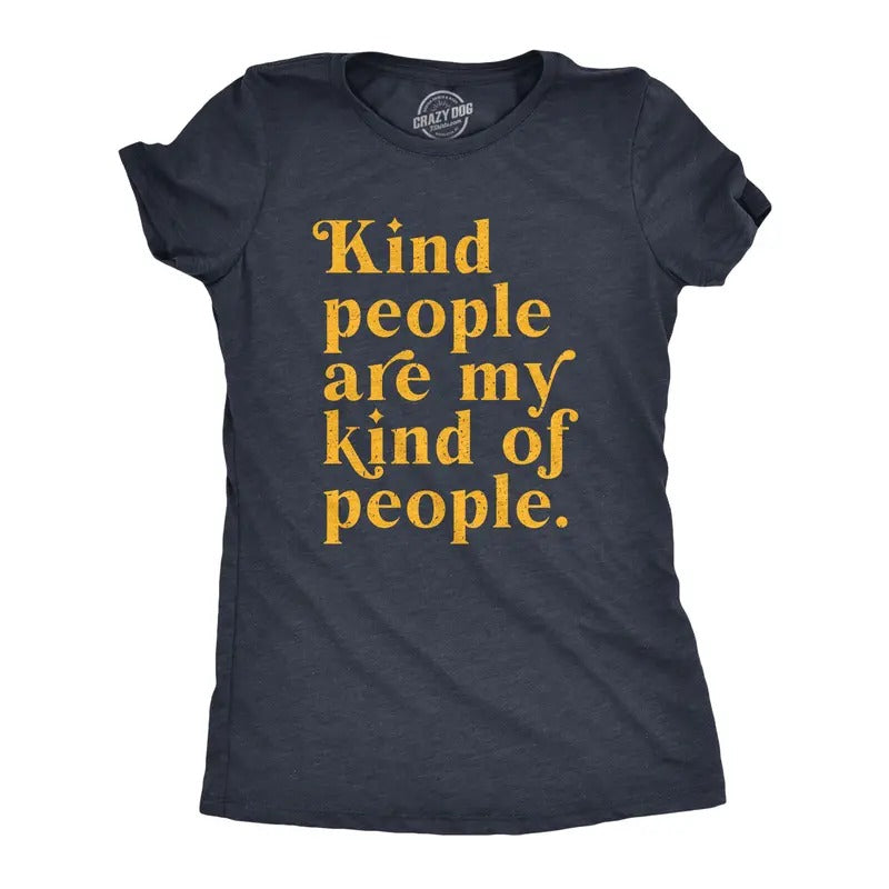 Womens Kind People Are My Kind Of People T Shirt Funny Nice Good Folk Joke Tee for Ladies Funny Womens T Shirts Cute...