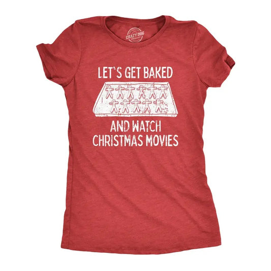 Womens Let's Get Baked And Watch Christmas Movies Tshirt Funny 420 Xmas Holiday Munchies Tee Hoodie, Sweatshirt