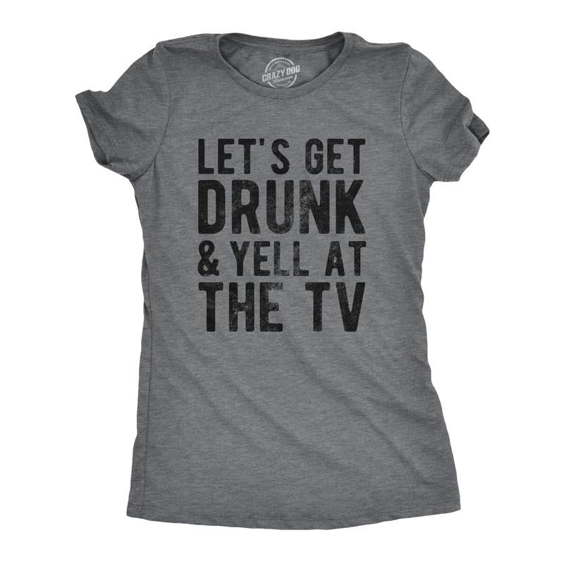 Womens Lets Get Drunk And Yell At The TV T Shirt Funny Drinking Sports Fan Tee For Ladies Funny Womens T Shirts Cute...