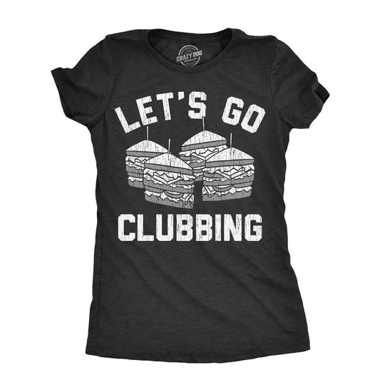Womens Lets Go Clubbing T Shirt Funny Club Sandwich Joke Tee For Ladies Funny Womens T Shirts Cute Slimming Top...