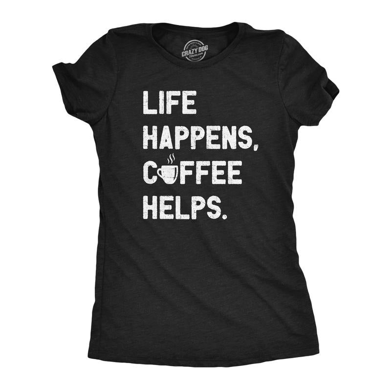 Womens Life Happens Coffee Helps T Shirt Funny Caffeine Cafe Lovers Tee For Ladies Funny Womens T Shirts Cute Slimming...