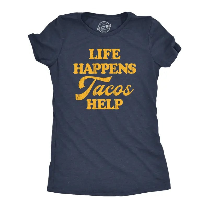 Womens Life Happens Tacos Help T Shirt Funny Sarcastic Mexican Food Lovers Graphic Tee For Ladies Funny Womens T Shirts...