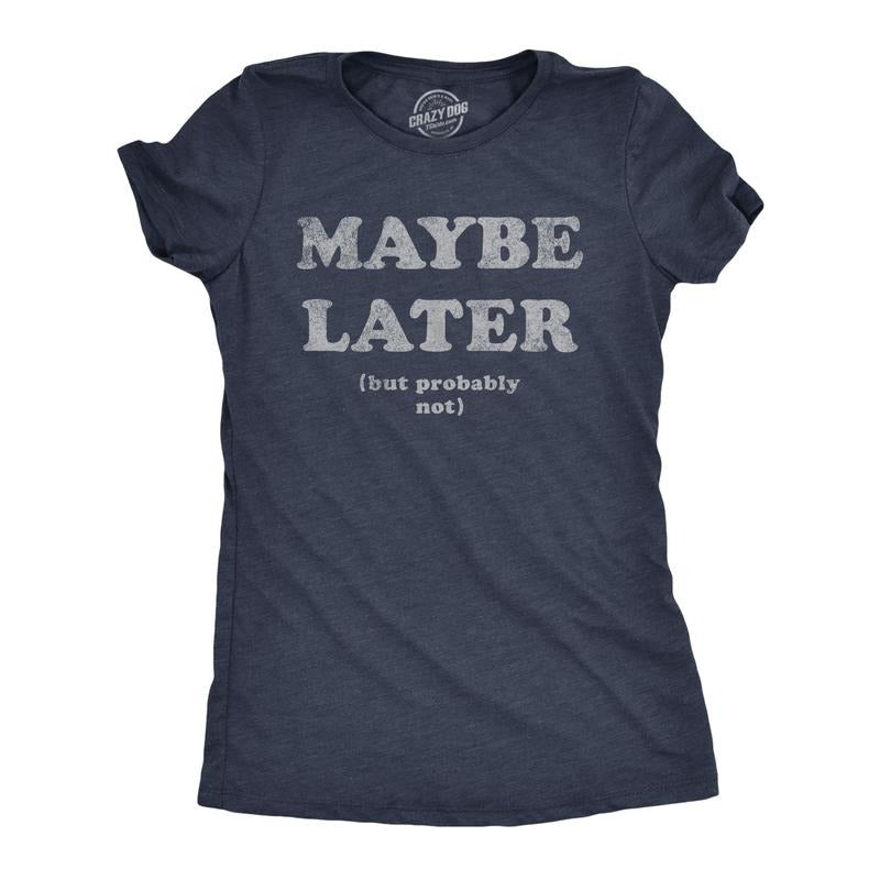 Womens Maybe Later But Probably Not T Shirt Funny Procrastination Joke Tee for Ladies Funny Womens T Shirts Cute Slimming...