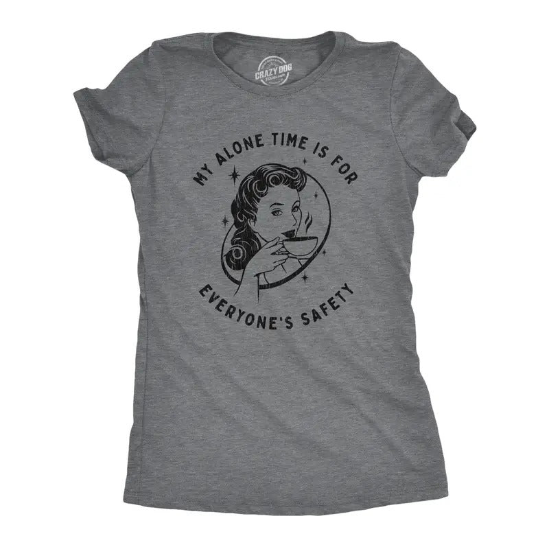 Womens My Alone Time Is for Everyones Safety Sarcastic T shirt Funny Novelty Tee Funny Womens T Shirts Cute Slimming Top...